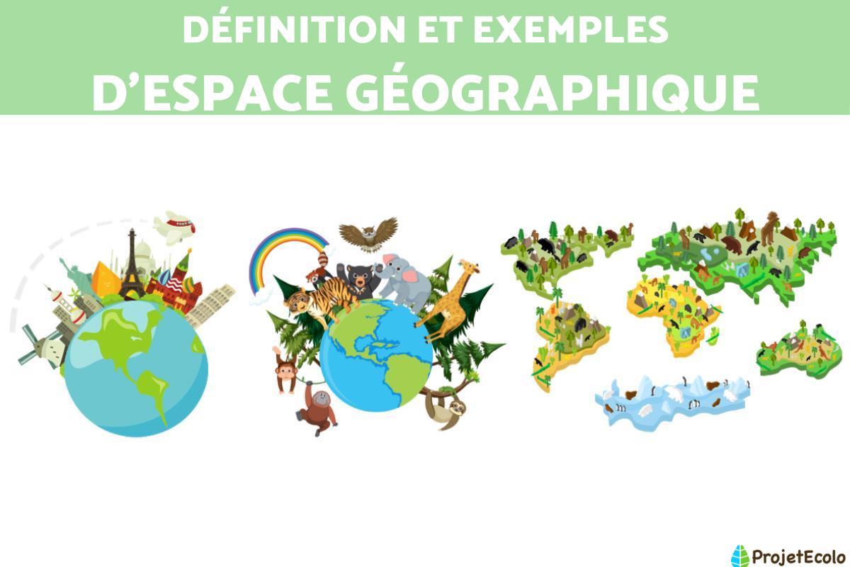 Espace géographique : définition et exemples