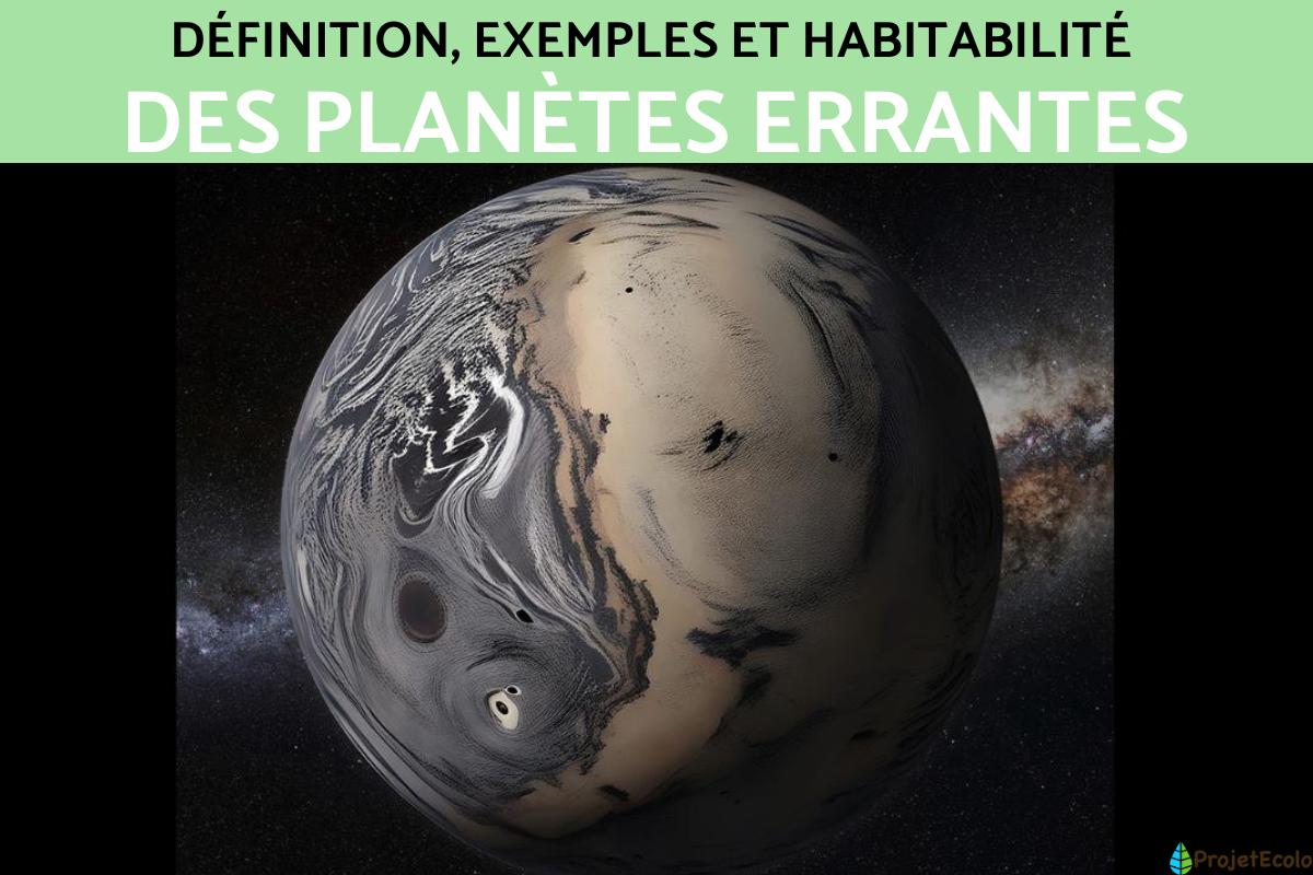 Planète errante : définition, exemples et habitabilité